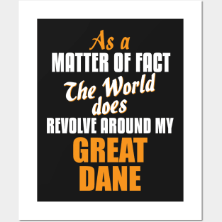 Actually the World Revolves Around My Great Dane T-Shirt Posters and Art